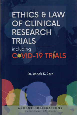 ETHICS & LAW OF CLINICAL RESEARCH TRIALS including CVID-19 TRIALS